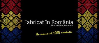 Fabricat în România, un eveniment cu si despre afaceri romanesti de succes!