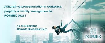 Alăturați-vă profesioniștilor în workplace, property și facility management la ROFMEX 2023! 14-15 noiembrie, Ramada Bucharest Parc