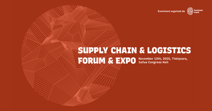 Prima ediție "Supply Chain & Logistics Forum & Expo" de la Timișoara: lideri din domeniu dezbat strategiile pentru construirea unui lanț de aprovizionare rezilient