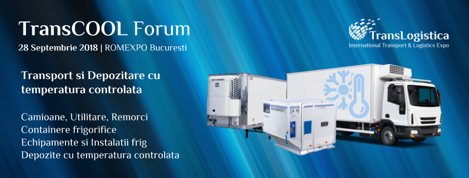 TransCOOL FORUM - Transport si depozitare cu temperatura controlata, un eveniment TransLogistica EXPO
