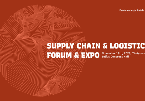 Prima ediție "Supply Chain & Logistics Forum & Expo" de la Timișoara: lideri din domeniu dezbat strategiile pentru construirea unui lanț de aprovizionare rezilient